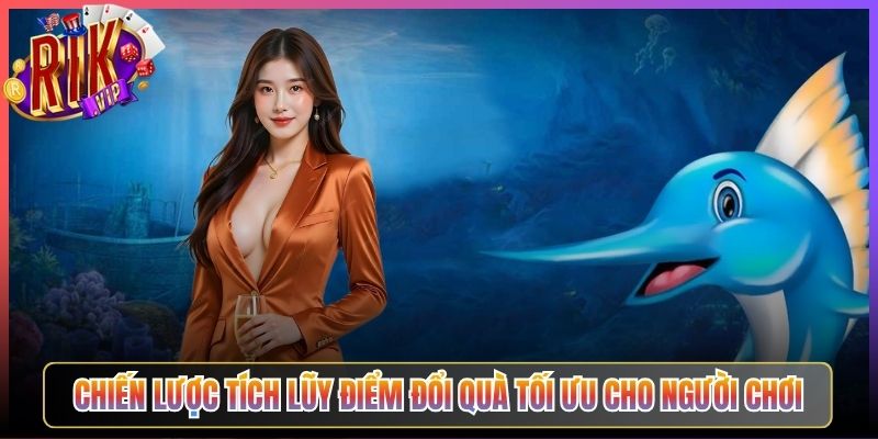 Chiến Lược Tích Lũy Điểm Đổi Quà Tối Ưu Cho Người Chơi