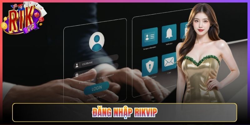 Đăng Nhập Rikvip Truy Cập Cổng Game Bài Mọi Lúc