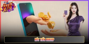 Rút Tiền Rikvip Nhận Thưởng Về Tài Khoản Tức Thì
