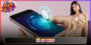 Tải App Rikvip Về Máy Trải Nghiệm Game Đỉnh Cao