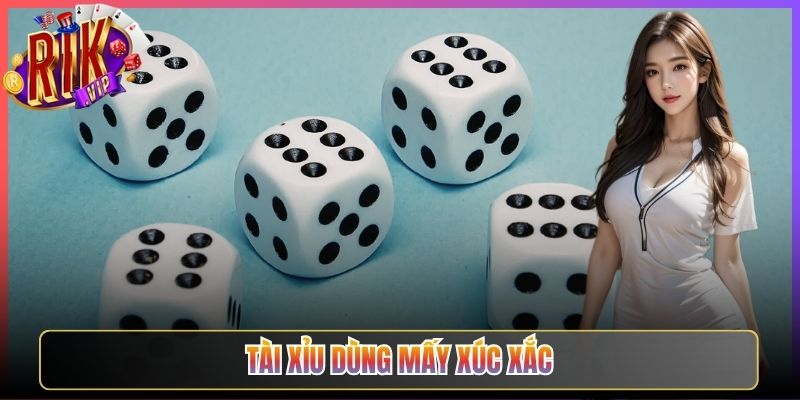 Tài Xỉu Dùng Mấy Xúc Xắc Giải Đáp Chuẩn Tại Rikvip