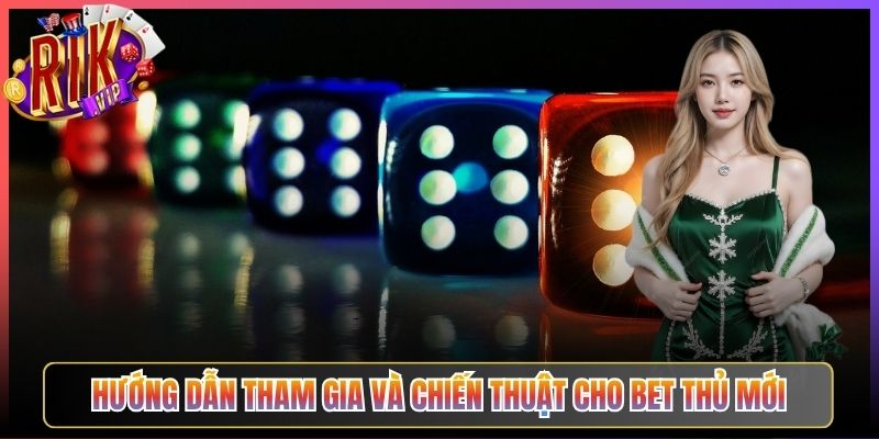 Hướng Dẫn Tham Gia Và Chiến Thuật Cho Bet Thủ Mới