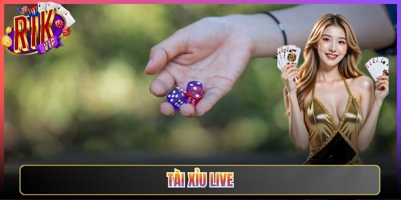 Tài Xỉu Live Rikvip Đấu Trực Tiếp Cùng Dealer Thật