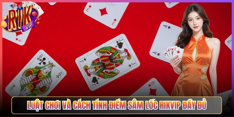Luật Chơi Và Cách Tính Điểm Sâm Lốc Rikvip Đầy Đủ