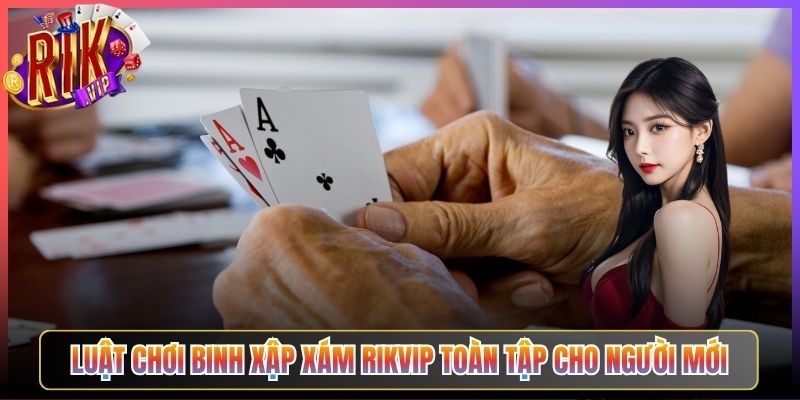 Luật Chơi Binh Xập Xám Rikvip Toàn Tập Cho Người Mới