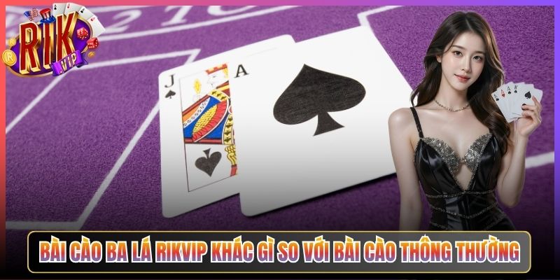 Bài Cào Ba Lá Rikvip Khác Gì So Với Bài Cào Thường