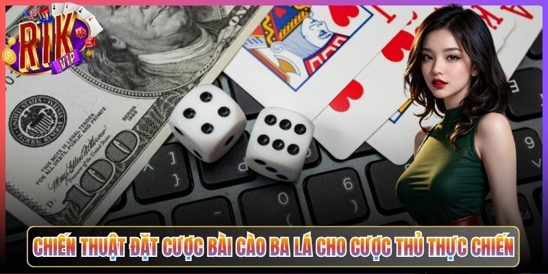 Chiến Thuật Đặt Cược Bài Cào Ba Lá Cho Cược Thủ Thực Chiến